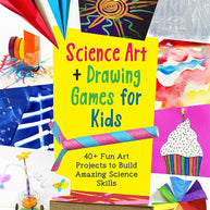Science Art and Drawing Games for Kids: 35+ Fun Art Projects to Build Amazing Science Skills cover image