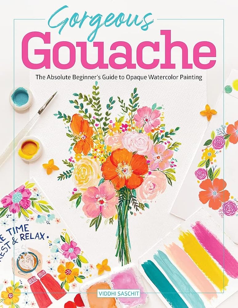 Gorgeous Gouache: The Absolute Beginner's Guide to Opaque Watercolor Painting cover image