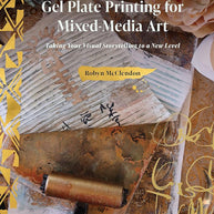 Gel Plate Printing for Mixed-Media Art: Taking Your Visual Storytelling to a New Level cover image