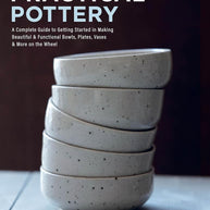 Practical Pottery: A Complete Guide to Getting Started in Making Beautiful & Functional Bowls, Plates, Vases & More on the Wheel cover image