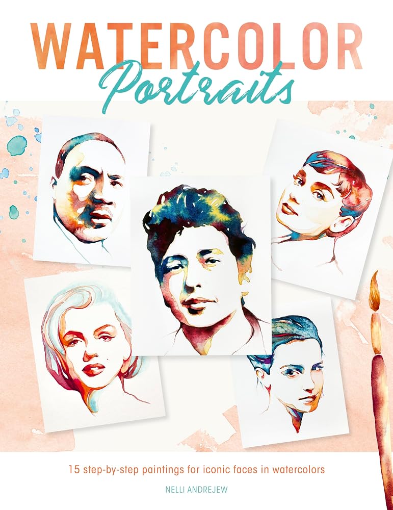 Watercolor Portraits: 15 step-by-step paintings for iconic faces in watercolors cover image
