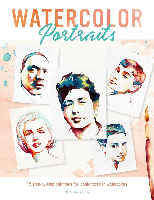 Watercolor Portraits: 15 step-by-step paintings for iconic faces in watercolors cover image