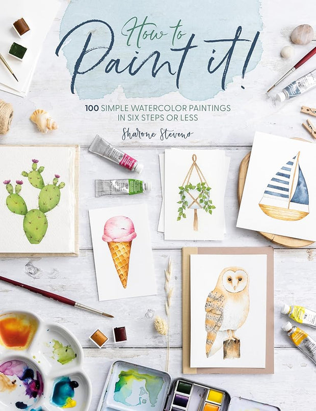 How to Paint It!: 100 simple watercolor paintings in six steps or les cover image