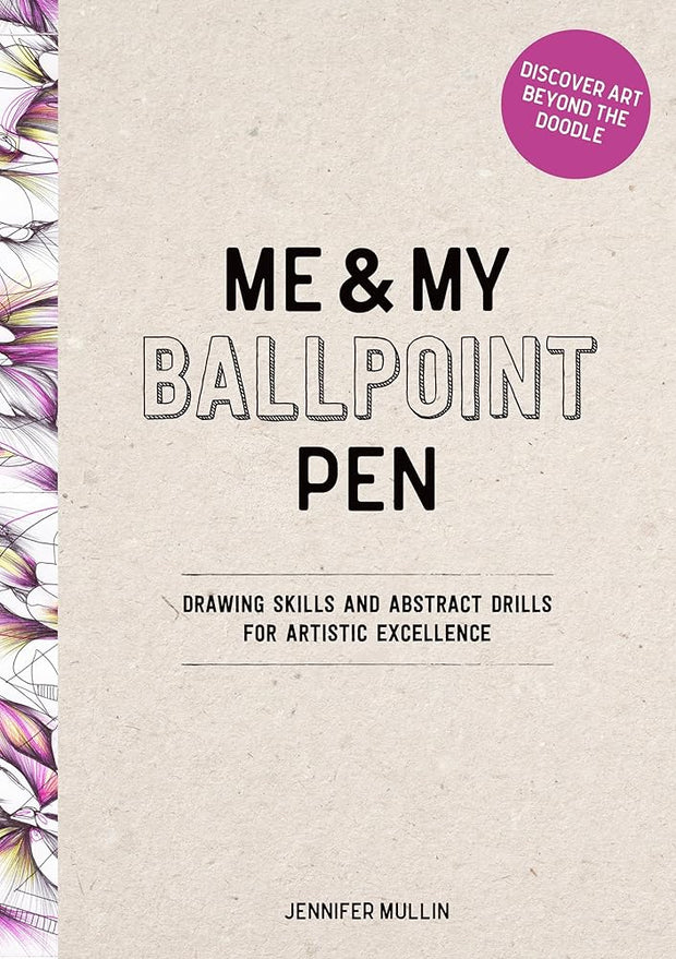 Me and My Ballpoint Pen: Discover Art Beyond the Doodle: Skills and Drills for Artistic Excellence: Doodle Like a Pro! cover image
