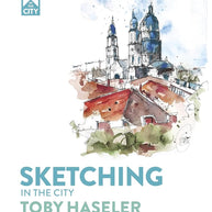 Sketching in the City: Tools and Techniques for the Urban Artist (Art in the City) cover image