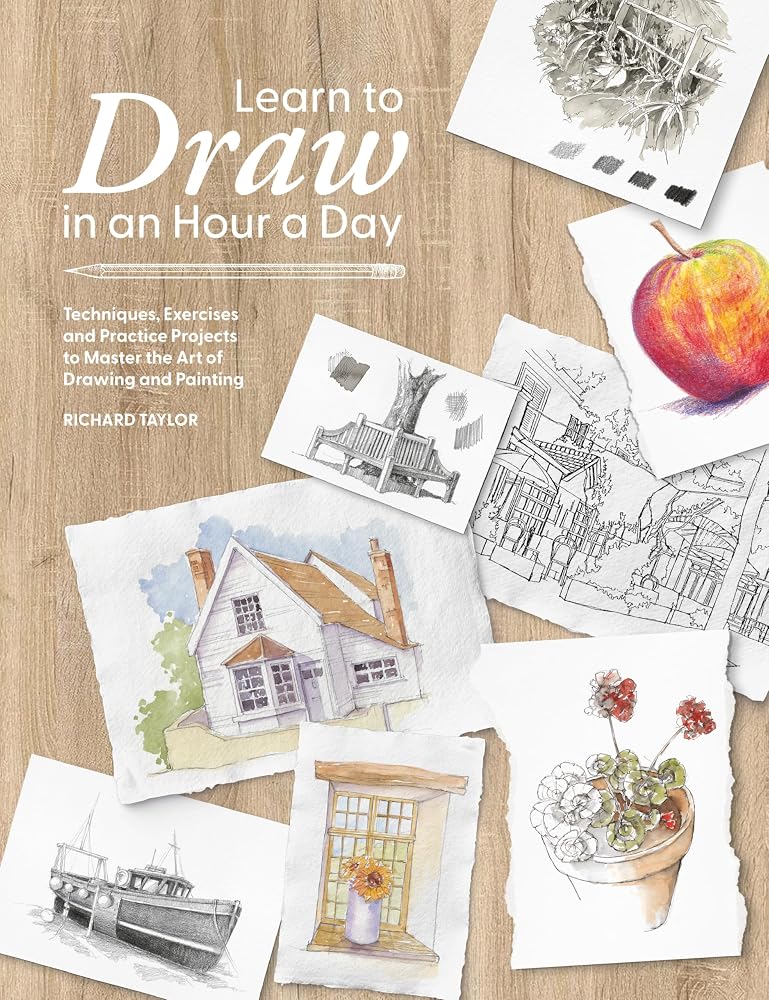 Learn to Draw in an Hour a Day: Techniques, Exercises and Practice Projects to Master the Art of Drawing and Painting cover image