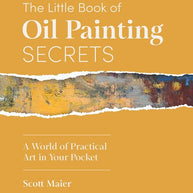 The Little Book of Oil Painting Secrets: A World of Practical Art in Your Pocket cover image
