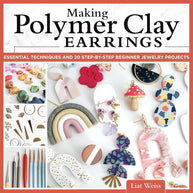 Making Polymer Clay Earrings: Essential Techniques and 20 Step-by-Step Beginner Jewelry Projects (Fox Chapel Publishing) Complete Jewelry-Making Guide - Marbling, Texturing, Stamping, Foiling and More cover image