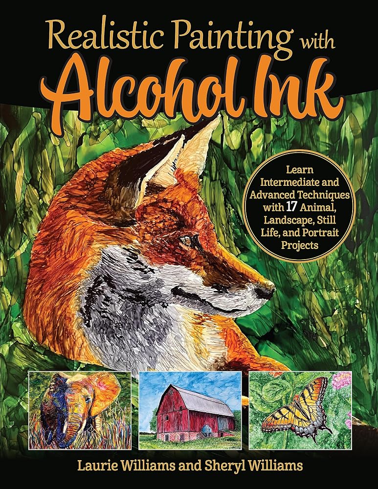 Realistic Painting with Alcohol Ink: Learn Intermediate and Advanced Techniques with 17 Animal, Landscape, Still Life, and Portrait Projects (Design Originals) Perspective, Texture, Layering, and More cover image