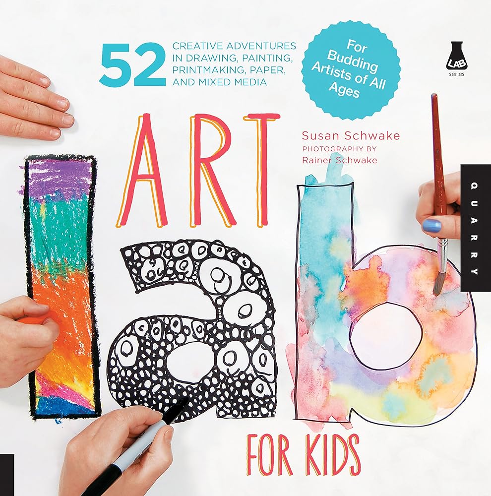 Art Lab for Kids: 52 Creative Adventures in Drawing, Painting, Printmaking, Paper, and Mixed Media-For Budding Artists of All Ages (Volume 1) (Lab for Kids, 1) cover image