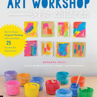 Art Workshop for Children: How to Foster Original Thinking with more than 25 Process Art Experiences cover image