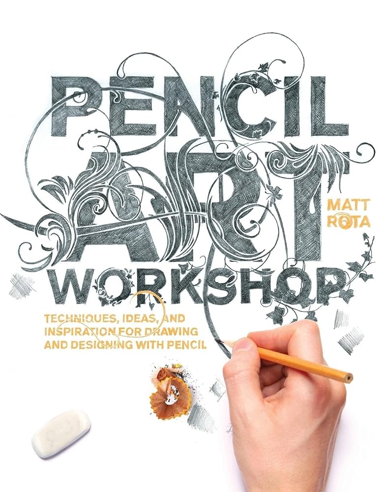Pencil Art Workshop: Techniques, Ideas, and Inspiration for Drawing and Designing with Pencil cover image
