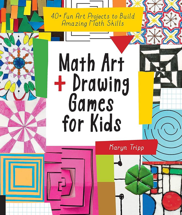 Math Art and Drawing Games for Kids: 40+ Fun Art Projects to Build Amazing Math Skills cover image