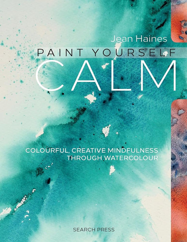 Paint Yourself Calm: Colourful, Creative Mindfulness Through Watercolour cover image