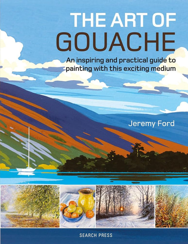 The Art of Gouache: An Inspiring and Practical Guide to Painting with This Exciting Medium cover image