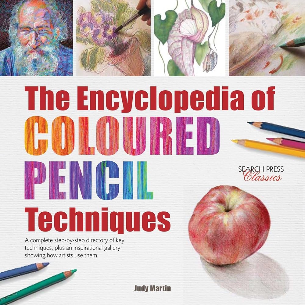 The Encyclopedia of Coloured Pencil Techniques: A complete step-by-step directory of key techniques, plus an inspirational gallery showing how artists use them cover image