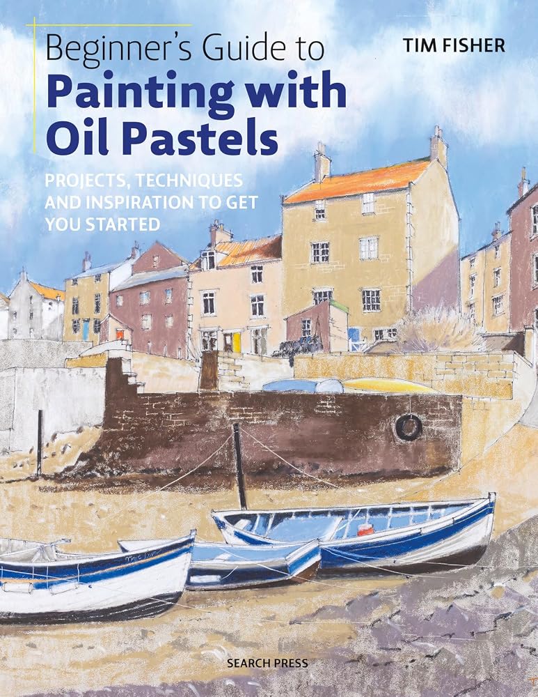 Beginner's Guide to Painting with Oil Pastels: Projects, Techniques and Inspiration to Get You Started cover image