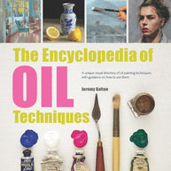 The Encyclopedia of Oil Painting Techniques: A Unique Visual Directory Of Oil Painting Techniques, With Guidance On How To Use Them cover image