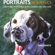 Painting Dog Portraits in Acrylics: Creating Paintings With Character and Life cover image