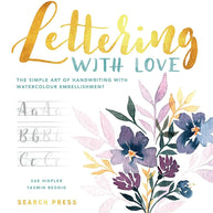 Lettering with Love: The Simple Art of Handwriting With Watercolour Embellishment cover image