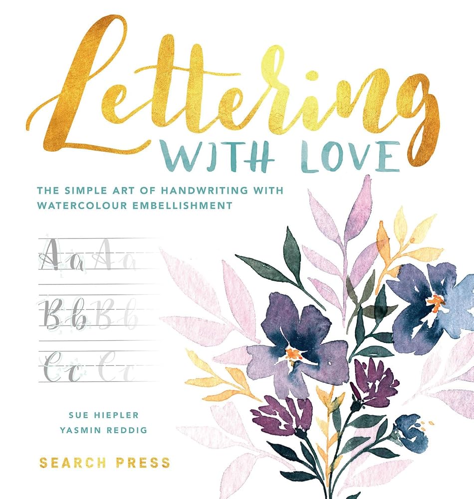Lettering with Love: The Simple Art of Handwriting With Watercolour Embellishment cover image