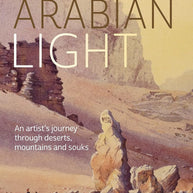 David Bellamy's Arabian Light: An artists journey through deserts, mountains and souks cover image