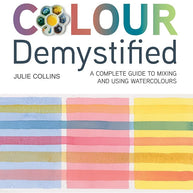 Colour Demystified: A complete guide to mixing and using watercolours cover image