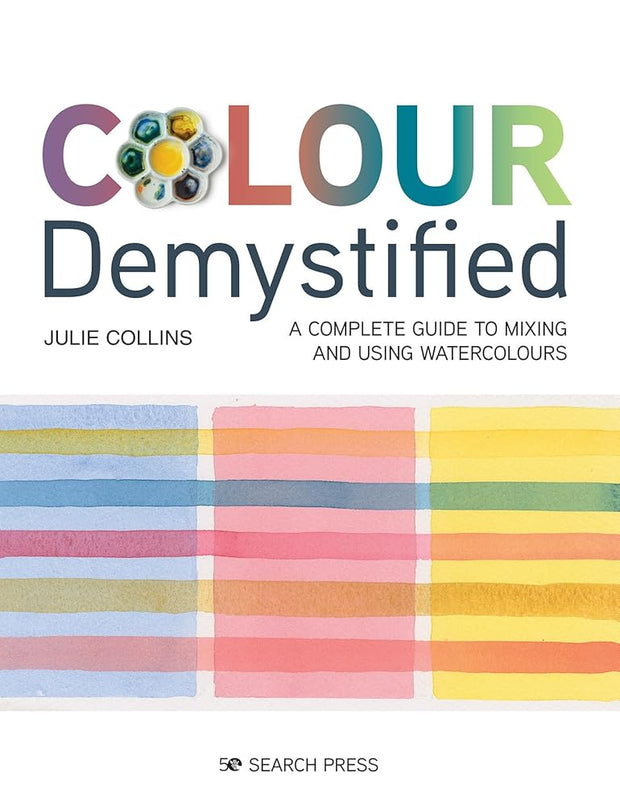 Colour Demystified: A complete guide to mixing and using watercolours cover image