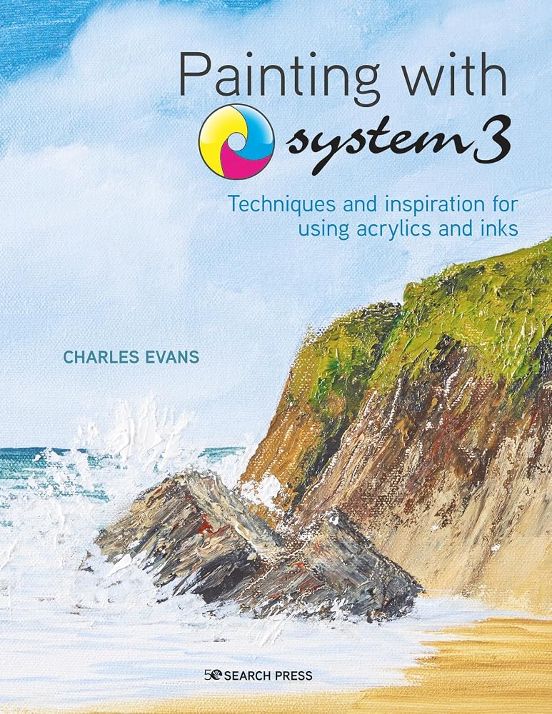 Painting with System 3: Techniques and Inspiration for using Inks and Acrylics cover image