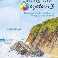 Painting with System 3: Techniques and Inspiration for using Inks and Acrylics cover image