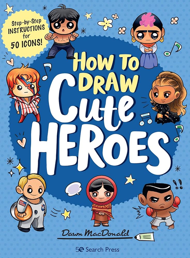 How to Draw Cute Heroes: Step-By-Step Instructions for 50 Icons! cover image