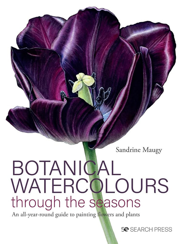 Botanical Watercolours through the Seasons: An all-year-round guide to painting flowers and plants cover image