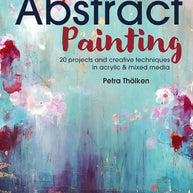 Abstract Painting: 20 projects and creative techniques in acrylic & mixed media cover image