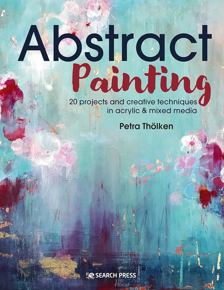 Abstract Painting: 20 projects and creative techniques in acrylic & mixed media cover image
