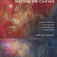 Painting Abstract Nature on Canvas: A guide to creating vibrant art with watercolour and mixed media cover image