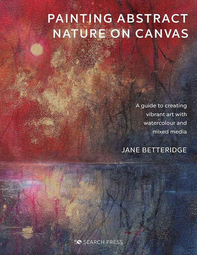 Painting Abstract Nature on Canvas: A guide to creating vibrant art with watercolour and mixed media cover image