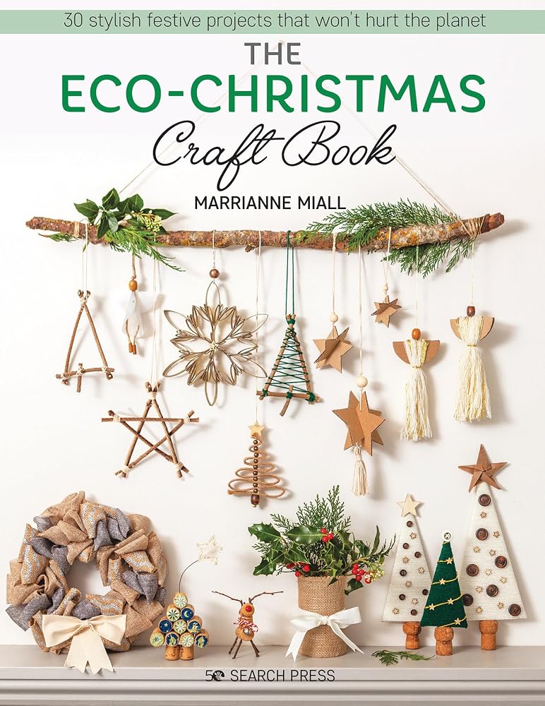 Eco-Christmas Craft Book, The: 30 stylish festive projects that wont hurt the planet cover image