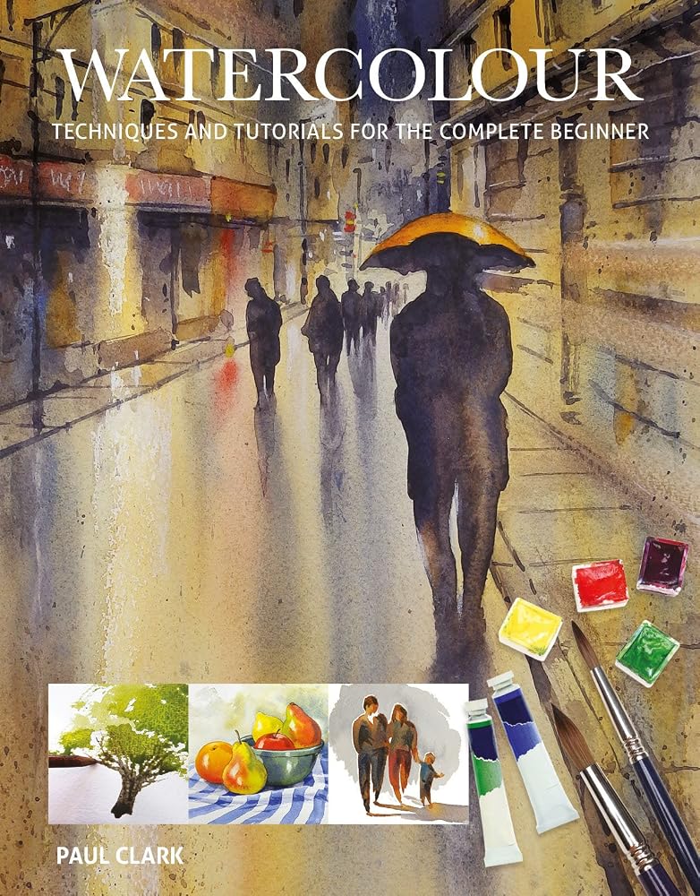Watercolour: Techniques and Tutorials for the Complete Beginner (Art Techniques) cover image