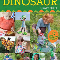 The Dinosaur Craft Book: 15 Things a Dino Fan Can’t Do Without cover image
