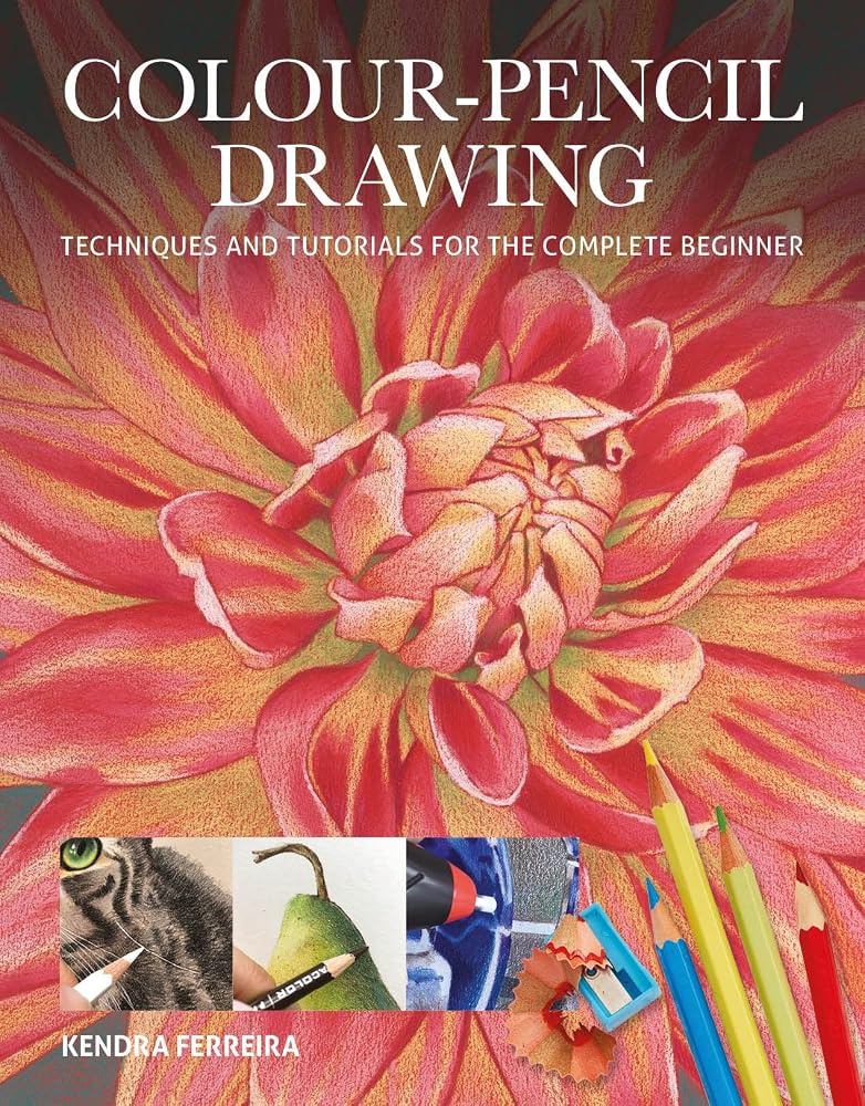 Colour-Pencil Drawing: Techniques and Tutorials for the Complete Beginner (Art Techniques) cover image
