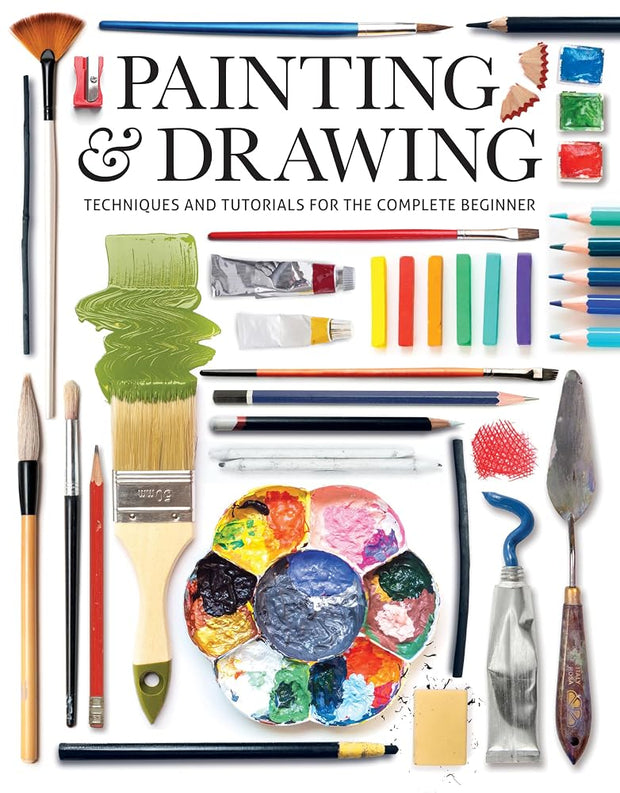 Painting & Drawing: Techniques and Tutorials for the Complete Beginner (Art Techniques) cover image