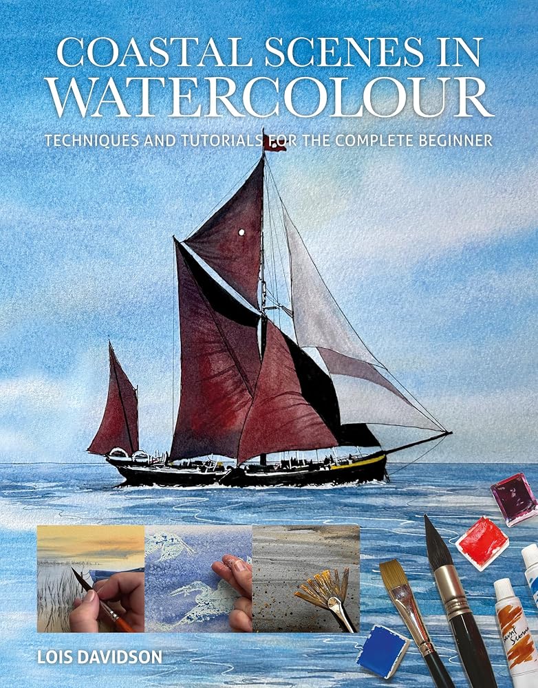 Coastal Scenes in Watercolour: Techniques and Tutorials for the Complete Beginner (Art Techniques) cover image