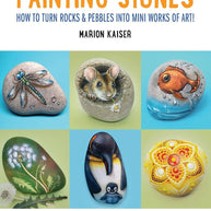 Painting Stones: How to turn rocks & pebbles into mini works of art! cover image