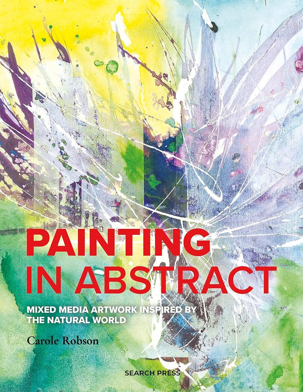 Painting in Abstract: Mixed Media artwork inspired by the natural world cover image