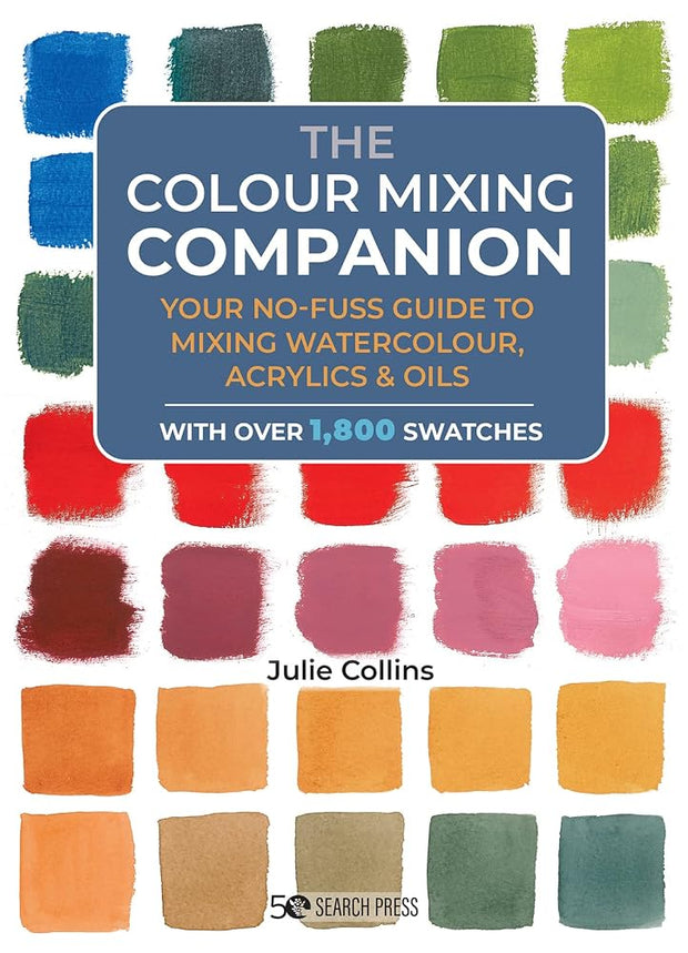 Colour Mixing Companion, The: Your no-fuss guide to mixing watercolour, acrylics and oils. With over 1,800 swatches cover image