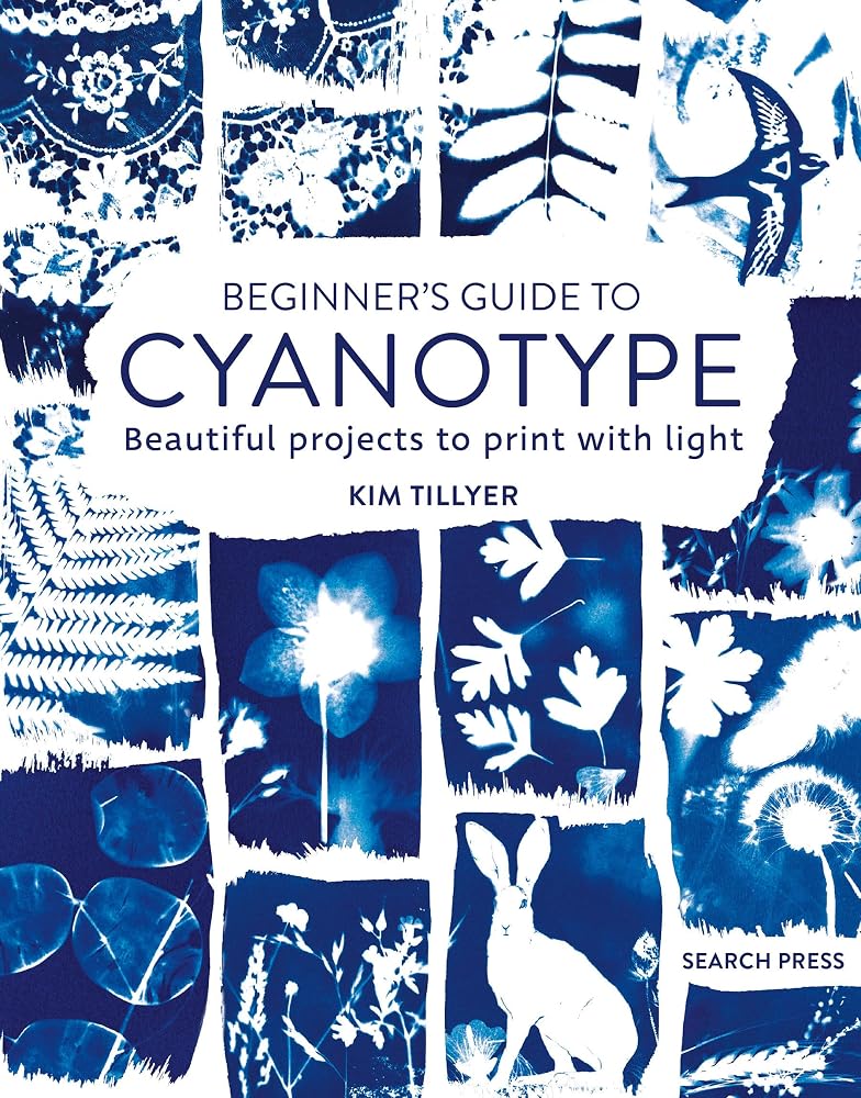 Beginner’s Guide to Cyanotype: Beautiful projects to print with light cover image
