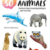 Paint 50: Watercolour Animals: From basic shapes to amazing paintings in super-easy steps cover image