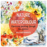 Nature in Watercolour: Expressive Painting Through the Seasons cover image