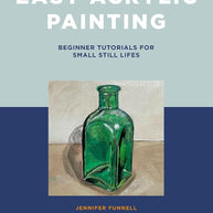Easy Acrylic Painting: Beginner Tutorials for Small Still Lifes cover image