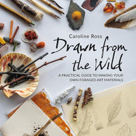 Drawn from the Wild: A practical guide to making your own foraged art materials cover image